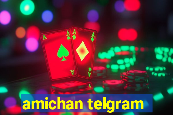 amichan telgram